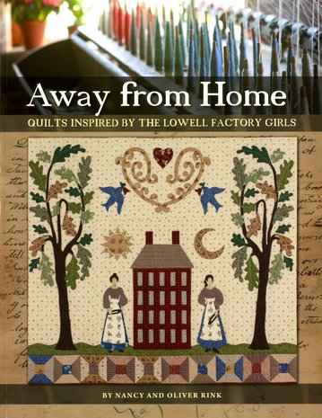 Away from Home: Quilts Inspired by the Lowell Factrory Girls